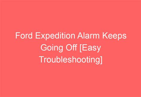 Ford Expedition Alarm Keeps Going Off Easy Troubleshooting