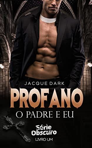 Amazon Br EBooks Kindle Profano O Padre E Eu Livro 1 Romance