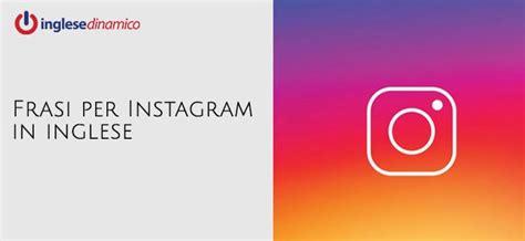 Frasi Per Instagram In Inglese Inglese Dinamico