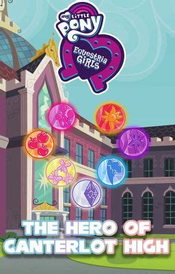 MLP Equestria Girls The Hero Of Canterlot High MLP EG X Male Reader