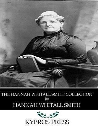 The Hannah Whitall Smith Collection by Hannah Whitall Smith