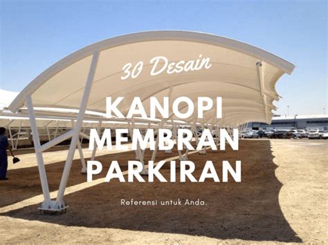 Kanopi Membran Parkiran Mobil Motor 30 Desain Pilihan