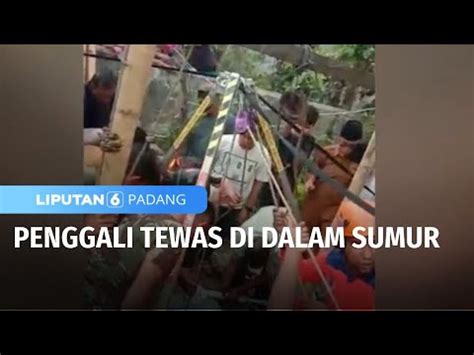 Penggali Tewas Di Dalam Sumur Liputan 6 Padang YouTube