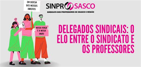 Delegados Sindicais O Elo Entre O Sindicato E Os Professores Sinprosasco