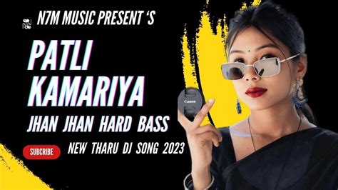 PATLI KAMARIYA 2.0 !! NEW THARU DJ SONG 2023 !! N7M MUSIC !! JHAN JHAN ...