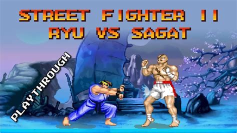 Street Fighter II Ryu VS Sagat Playthrough YouTube