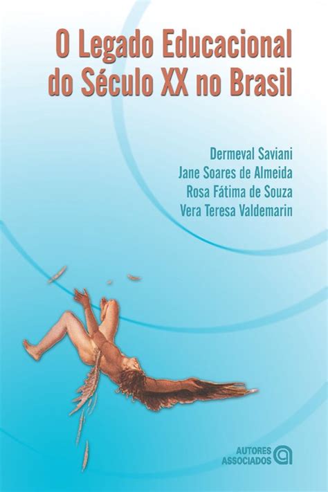 O legado educacional do Século XX no Brasil ebook Dermeval Saviani