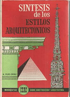 Sintesis De Los Estilos Arquitectonicos De Puig Grau Arnaldo Iberlibro