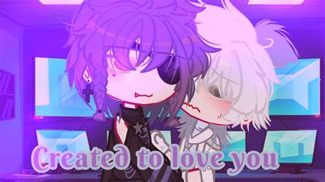 Created To Love You GCMM BL GAY Gacha Club GCMM YouTube