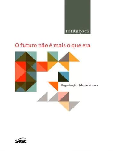 Mutações O Futuro Não É Mais O Que Era De Novaes Adauto Editora