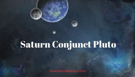 Saturn Conjunct Pluto Synastry Dream Astro Meanings