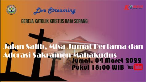 Live Serang Jalan Salib Misa Jumat Pertama Dan Adorasi Jumat