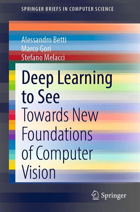 DEEP LEARNING AND SEE. Towards New Foundations of Computer Vision 