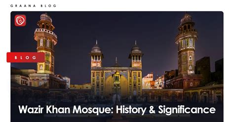 Wazir Khan Mosque History And Significance Blog