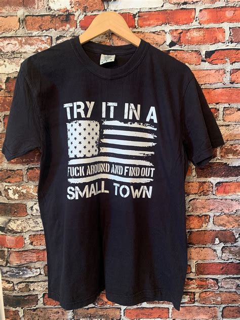 Small Town T Shirt Fuck Around And Find Out Etsy
