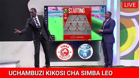 Live Uchambuzi Kikosi Cha Simba Leo Dhidi Ya Ihefu Kwa Kikosi