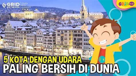 Fakta Menarik Kota Dengan Udara Paling Bersih Di Dunia Zurich