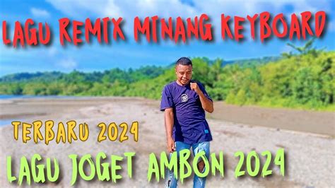 LAGU JOGET AMBON TERBARU 2024 REMIX MINANG KEYBOARD YouTube