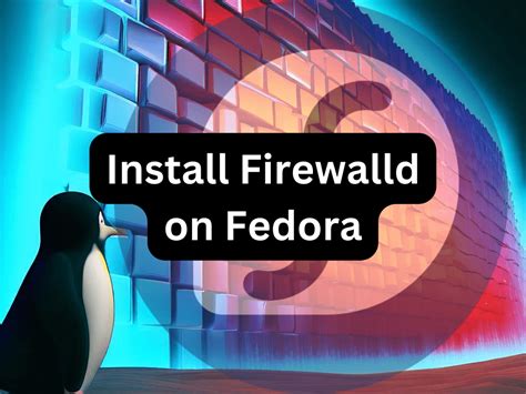 How To Install Firewalld On Fedora Linux Linuxcapable