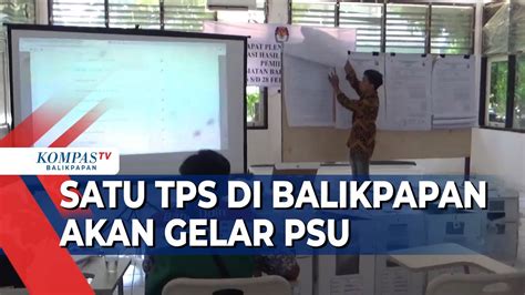 Satu TPS Di Balikpapan Lakukan PSU YouTube