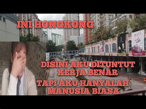 Curhatan Hati Tkw Hongkong Kerja Di Tuntut Sempurna Youtube