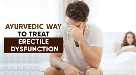 Best Ayurvedic Treatment For Erectile Dysfunction