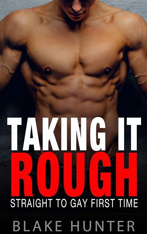 Taking It Rough Straight To Gay First Time Kindle Edition By Hunter Blake Literature
