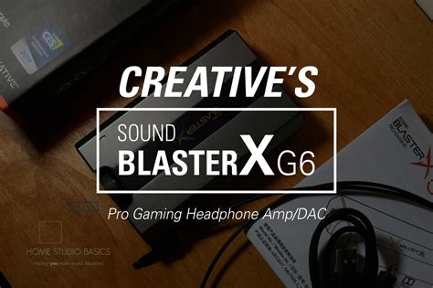 Creative SoundBlasterX G6 Amp/DAC Review - Home Studio Basics