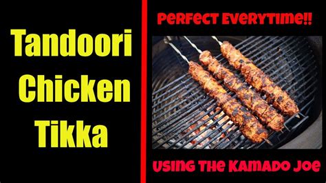 Tandoori Chicken Tikka On The Kamado Joe Big Joe 3 Youtube