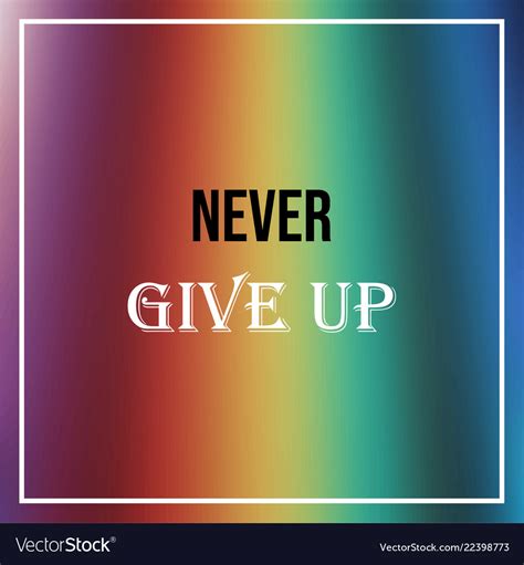 Never give up inspirational and motivation quote Vector Image