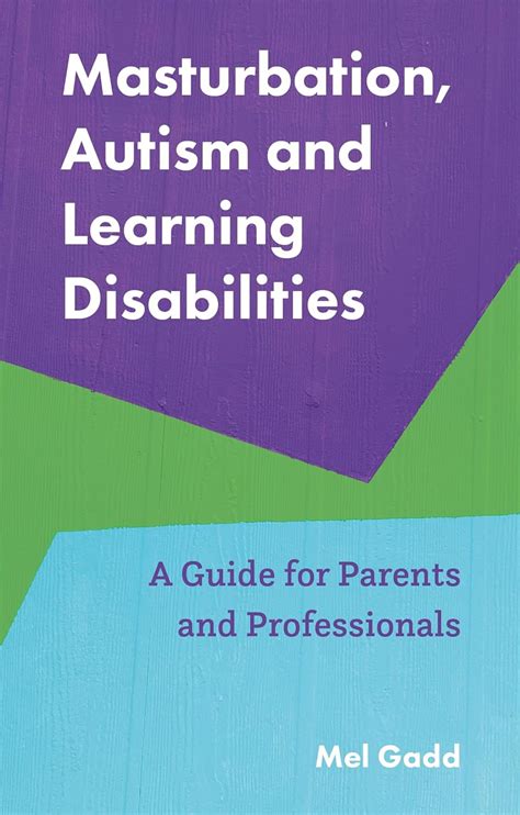 Masturbation Autism And Learning Disabilities A Guide For Parents And