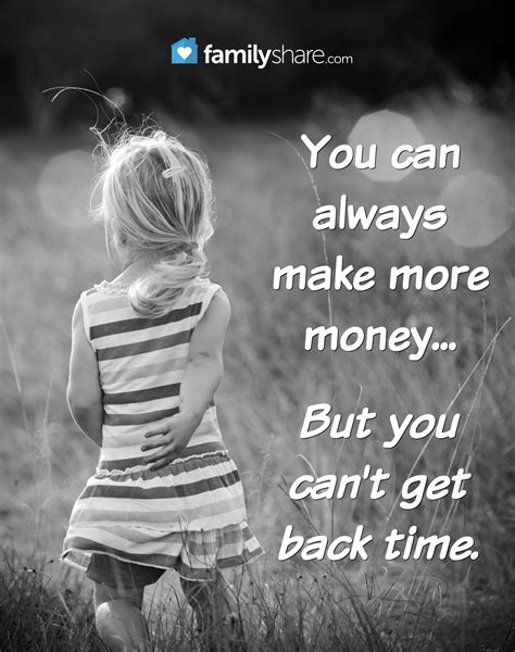 You Can Always Make More Money But You Cant Get Back Time All