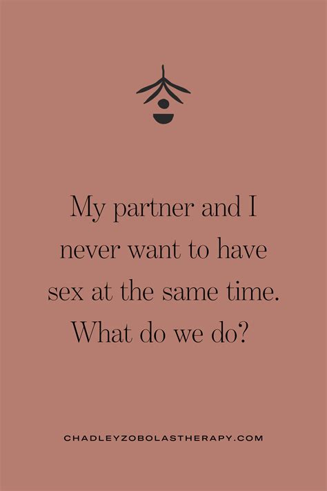 “my Partner And I Never Want To Have Sex At The Same Time What Do We Do” — Chadley Zobolas