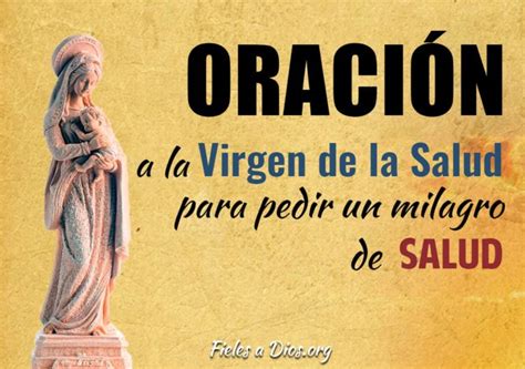 Oraci N A La Virgen De La Salud Para Pedir Un Milagro De Salud Fieles