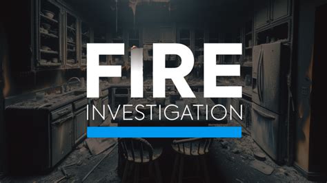 How To Document Fire Investigations Effectively