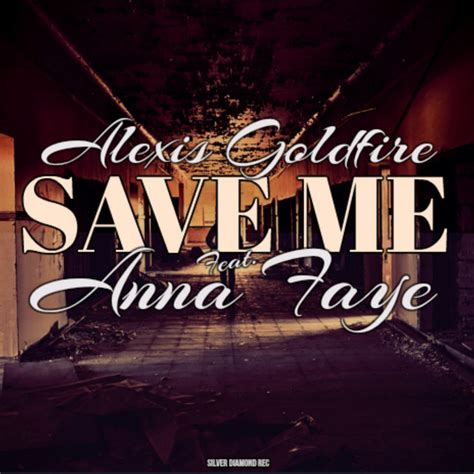 Save Me Song And Lyrics By Alexis Goldfire Anna Faye Spotify