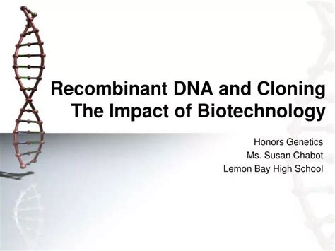 Ppt Recombinant Dna And Cloning The Impact Of Biotechnology