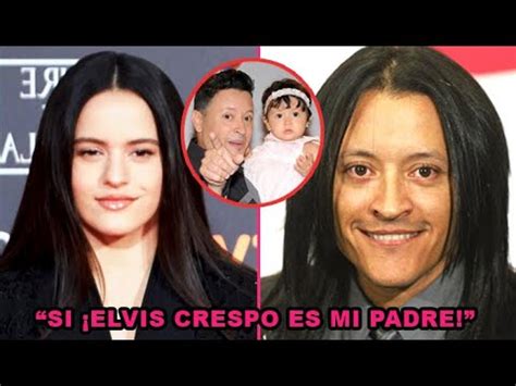 La Rosalía acepta que Elvis Crespo es su verdadero padre soy idéntica