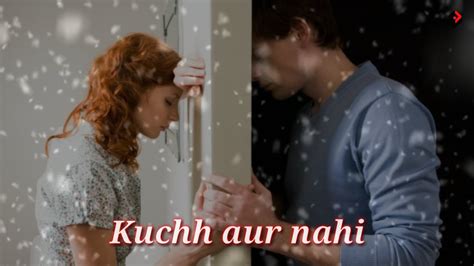 Kuchh Aur Nahi Very Sad Heart Touching True Line Whatsapp Status