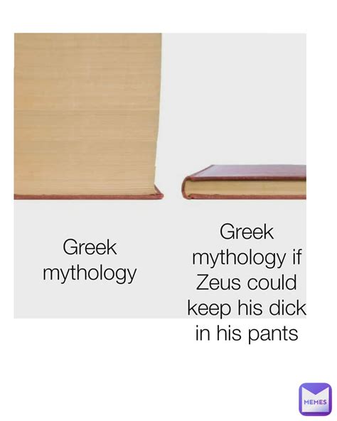 Greek Mythology Greek Mythology If Zeus Could Keep His Dick In His Pants Syferx Memes