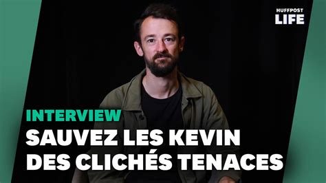 Le ras le bol des clichés sur son prénom Kevin l a poussé à en faire