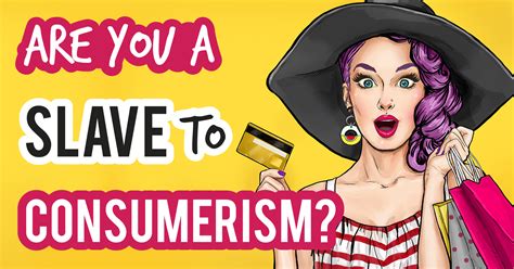 Are You A Slave To Consumerism Quiz