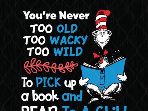 Youre Never Too Old Too Wacky Too Wild To Pick Up A Book And Re By SVG