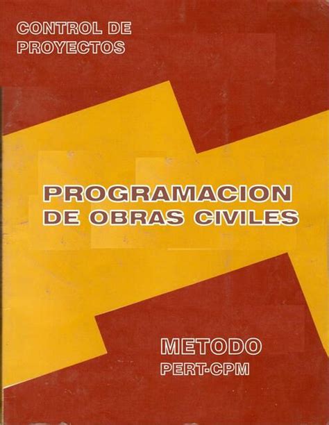 Programación De Obras Civiles Método Pert Cpm Control De Proyectos Hilario López M Carlos Morán