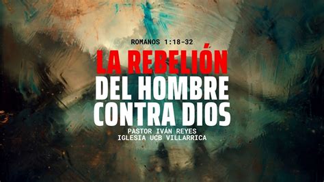 La Rebeli N Del Hombre Contra Dios Romanos Ps Iv N Reyes