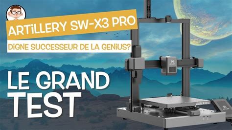 Imprimante 3D Artillery Sidewinder X3 Pro Le Grand Test YouTube