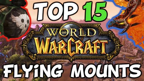 Top 15 Flying Mounts In World Of Warcraft Youtube