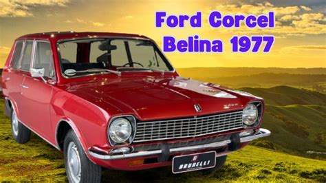 Ford Corcel Belina 1977 um dos carros mais populares da década de 70