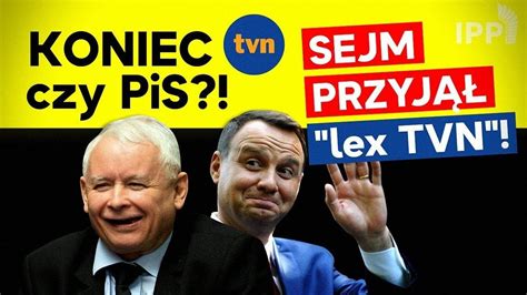 Koniec Tvn U Czy Pis U Sejm Przyj Lex Tvn Co Zrobi Duda Id