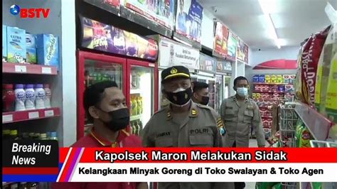 ANTISIPASI PENIMPUNAN MINYAK GORENG KAPOLSEK MARON GELAR SIDAK KE